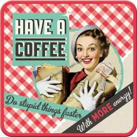 Sous verre metal have a coffee